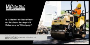 Is It Better to Resurface or Replace An Asphalt Driveway in Winnipeg?